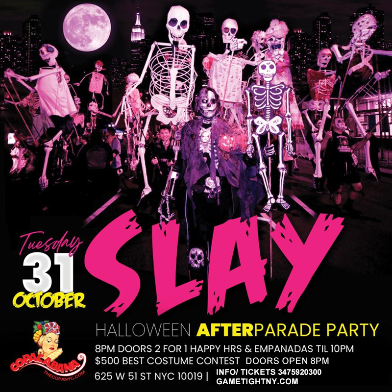 Buy tickets for Slay Halloween parade After party at Copacabana Loft 51 NYC 2023 Slay Halloween parade After party at Copacabana Loft 51 NYC 2023