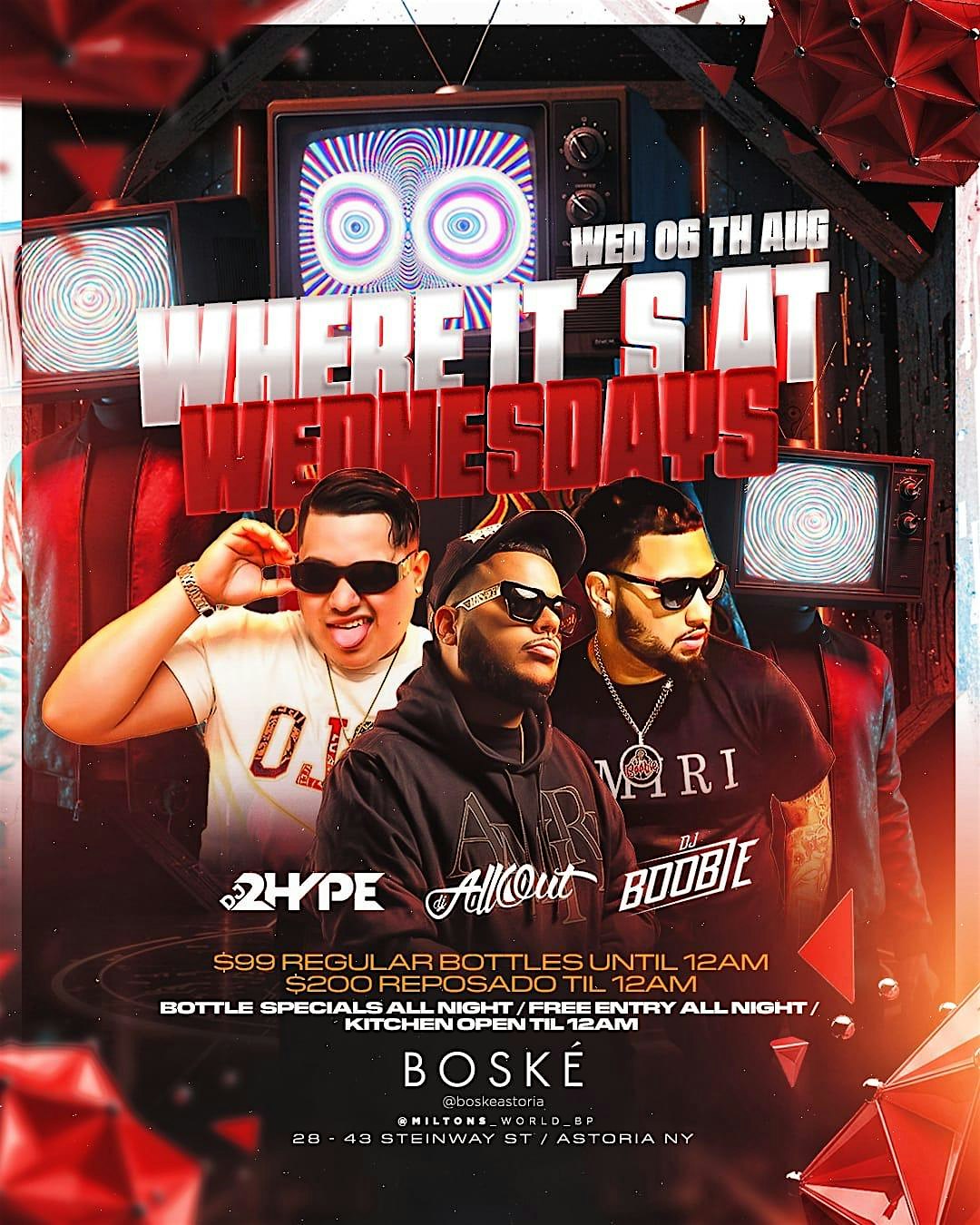 Where It’s At Wednesdays at Boske Astoria – Bottle Specials & Free Entry