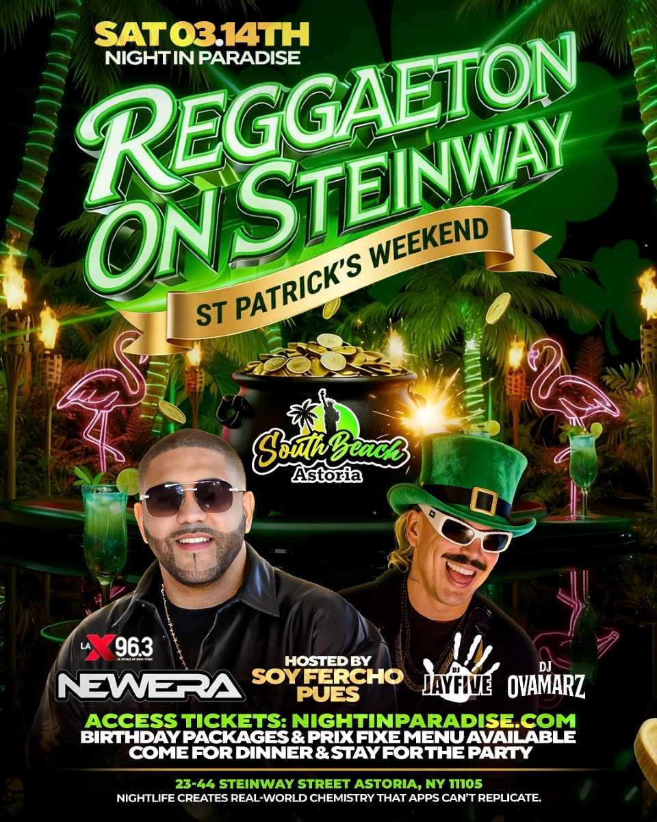 Buy tickets for Reggaeton on Steinway St Patricks Weekend at South Beach Astoria – Mar 14 Reggaeton on Steinway St Patricks Weekend at South Beach Astoria – Mar 14