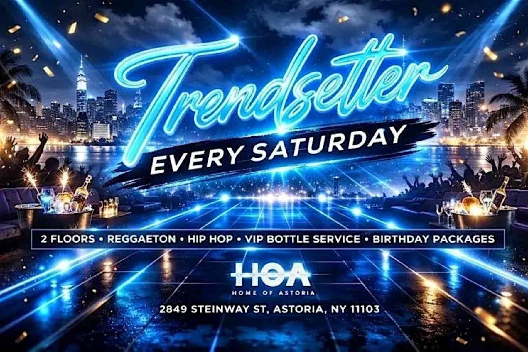 Buy tickets for TrendSetter Saturdays at HOA Astoria | Free Entry Party in Astoria Queens TrendSetter Saturdays at HOA Astoria | Free Entry Party in Astoria Queens